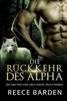 Die Ru¨ckkehr des Alpha: Eine paranormale, romantische Wolfshifter Roman (Die Shifter von Grey Ridge) (German Edition) B0DPKKL8FW Book Cover