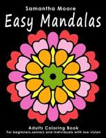 Easy Mandalas: Adults Coloring Book for Beginners, Seniors and People with Low Vision 1539053407 Book Cover