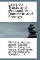 Laws on Trusts and Monopolies: Domestic and Foreign, with Authorities 1241107203 Book Cover
