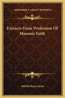 Extracts From Profession Of Masonic Faith 1417944994 Book Cover
