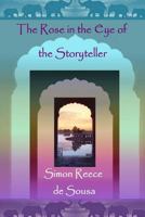 The Rose in the Eye of the Storyteller 151482969X Book Cover