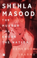 Shehla Masood: The Murder that shook the Nation 9353029635 Book Cover