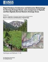 Digital Database Architecture and Delineation Methodology for Deriving Drainage Basins, and a Comparison of Digitally and Non-Digitally Derived Numeric Drainage Areas 1500296325 Book Cover