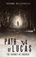 Path of Lucas: The Journey He Endured 1504342909 Book Cover