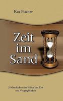 Zeit im Sand: 25 Geschichten im Winde der Zeit und Vergänglichkeit 3833444592 Book Cover
