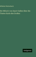 Der M�nch von Sanct Gallen �ber die Thaten Karls des Gro�en 3368426664 Book Cover