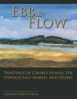 Ebb and Flow: Paintings of Choate Island, the Ipswich Salt Marsh, and Dunes 1543452094 Book Cover