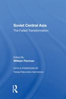 Soviet Central Asia: The Failed Transformation 0367303639 Book Cover