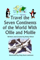 Travel the Seven Continents of the World With Ollie and Mollie 1719962545 Book Cover