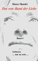 Das rote Band der Liebe: Geboren um zu sein 3752806931 Book Cover