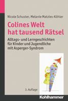 Colines Welt Hat Tausend Ratsel: Alltags- Und Lerngeschichten Fur Kinder Und Jugendliche Mit Asperger-Syndrom 3170257013 Book Cover