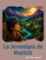La Serendipia de Maktub (Spanish Edition) B0HJ4GS91K Book Cover