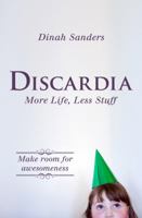 Discardia: More Life, Less Stuff 0983998027 Book Cover