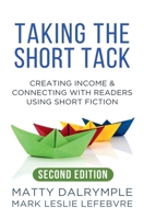 Taking the Short Tack (Second Edition) : Creating Income and Connecting with Readers Using Short Fiction 1959882295 Book Cover