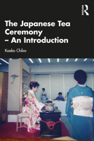 The Japanese Tea Ceremony – An Introduction 1032164670 Book Cover