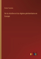 De la récidive et du régime pénitentiaire en Europe 3385046637 Book Cover