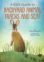 A Kid's Guide to Backyard Animal Tracks and Scat (Kid's Backyard Guide) 1423670892 Book Cover