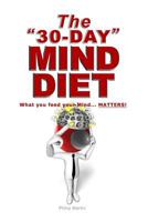 The 30-Day Mind Diet: Transforms Your Health, Wealth & Happiness -Forever! 1548499153 Book Cover