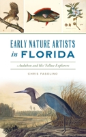 Early Nature Artists in Florida: Audubon and His Fellow Explorers 1540249840 Book Cover