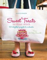 Made in France: Sweet Treats in Cross-stitch: 53 delightful projects to embroider 1741969697 Book Cover