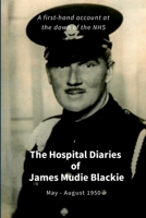 James Mudie Blackie - Hospital Diaries: A first hand account at the dawn of the NHS 1326181912 Book Cover