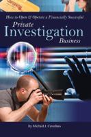 How to Open & Operate a Financially Successful Private Investigation Business: With Companion CD-ROM (How to Open and Operate a Financially Successful...) 1601383312 Book Cover