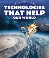 Technologies That Help Our World 1725324350 Book Cover