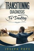 TRANSITIONING DIAGNOSIS TO DESTINY 1387895818 Book Cover