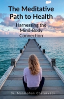 The Meditative Path to Health: Harnessing the Mind-Body Connection B0FCYW6YNL Book Cover