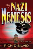 My Nazi Nemesis: A Dark Thriller of Tragic Love During War 0981762573 Book Cover