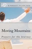 Moving Mountains: Prayers for the Journey 0615667635 Book Cover