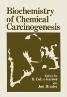 Biochemistry of Chemical Carcinogenesis 1461278562 Book Cover