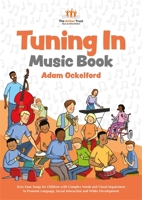 Tuning In Music Book: Sixty-Four Songs for Children with Complex Needs and Visual Impairment to Promote Language, Social Interaction and Wider Development 1785925172 Book Cover