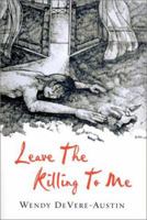 Leave the Killing to Me 1932172025 Book Cover