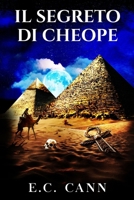 Il segreto di Cheope: Cosa nasconde il più maestoso dei monumenti? B0C9SDMY6F Book Cover