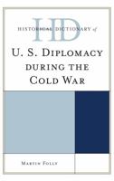 Historical Dictionary of U.S. Diplomacy during the Cold War 0810856050 Book Cover