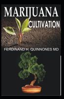 MARIJUANA CULTIVATION: Marijuana Cultivation Indoors and Outdoors 1793907595 Book Cover