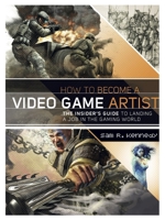 How to Become a Video Game Artist: The Insider's Guide to Landing a Job in the Gaming World 0823008096 Book Cover