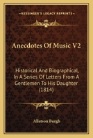 Anecdotes Of Music V2: Historical And Biographical, In A Series Of Letters From A Gentlemen To His Daughter 1166487725 Book Cover