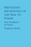 Nietzsche's Metaphysics of the Will to Power: The Possibility of Value 1108404863 Book Cover