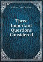 Three Important Questions Considered 1356829341 Book Cover