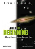 After The Beginning: A Cosmic Journey Through Space And Time 1860944485 Book Cover