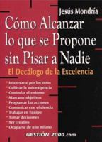 Cómo alcanzar lo que se propone sin pisar a nadie: El decálogo de la excelencia 8480887915 Book Cover