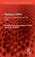 Staking a Claim: Feminism, Bureaucracy and the State 1041104251 Book Cover
