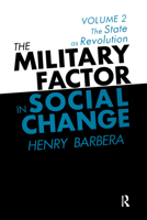 The Military Factor in Social Change: Volume 2, The State as Revolution 1560003561 Book Cover