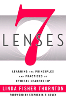 7 Lenses Learning the Principles and Practices of Ethical Leadership 1936662116 Book Cover