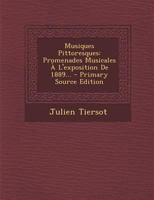 Musiques Pittoresques: Promenades Musicales � l'Exposition de 1889... 101618378X Book Cover