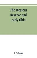 The Western Reserve and early Ohio 9353800927 Book Cover