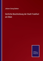 Oertliche Beschreibung Der Stadt Frankfurt Am Main Von Johann Georg Battonn. 0274854724 Book Cover