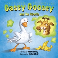 Gassy Goosey and the Giraffe: A Funny, Rhyming Read Aloud Story Kid's Picture Book 0473450674 Book Cover